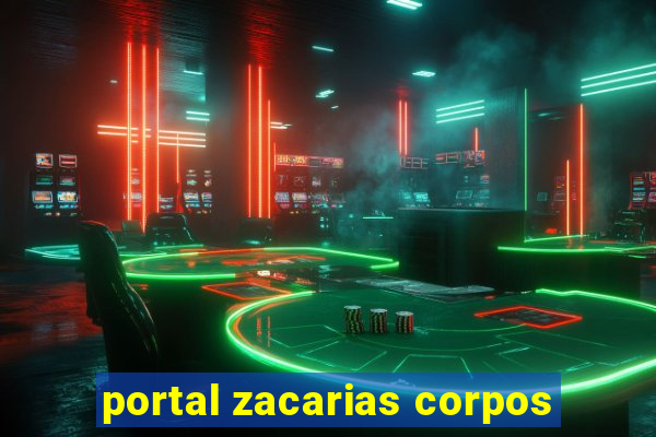 portal zacarias corpos